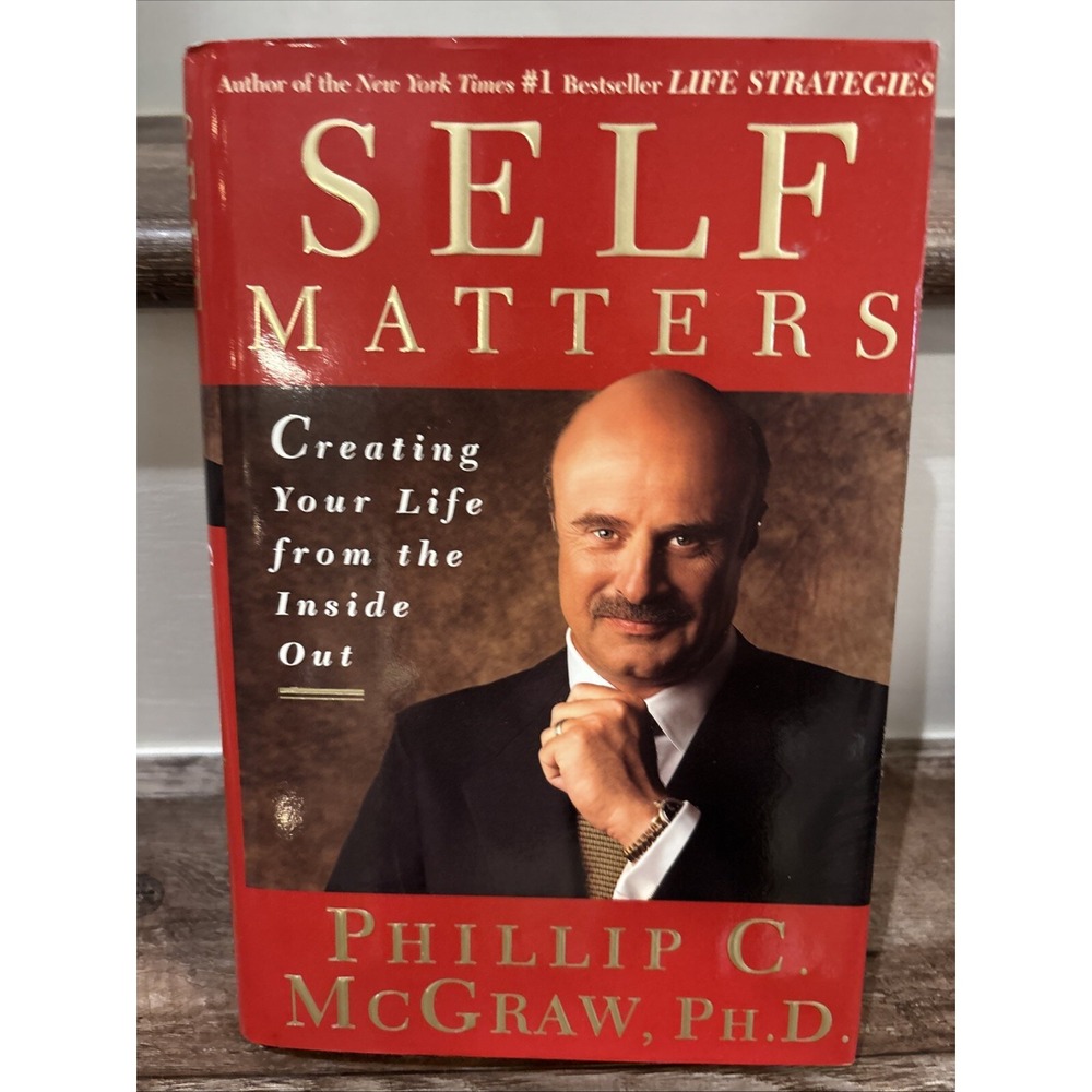 Self Matters : Creating Your Life from the Inside Out by Phil McGraw (2001,...